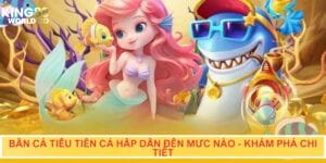 bắn cá tiểu tiên cá