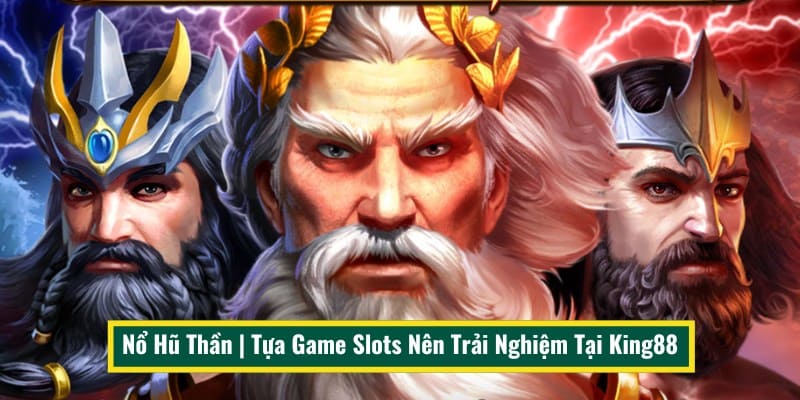 Nổ Hũ Thần | Tựa Game Slots Nên Trải Nghiệm Tại King88