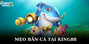 mẹo bắn cá tại king88